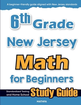Paperback 6th Grade New Jersey Math for Beginners: Standardized Testing and Home School Study Guide Book