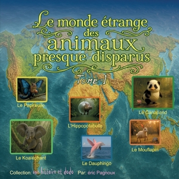 Le monde étrange des animaux presque disparus tome 1: une histoire et dodo (French Edition)