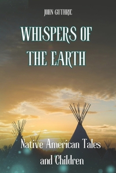 Paperback Whispers of the Earth: Native American Tales and Children Book