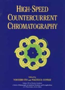 High-Speed Countercurrent Chromatography (Chemical Analysis) - Book #132 of the Chemical Analysis: A Series of Monographs on Analytical Chemistry and Its Applications