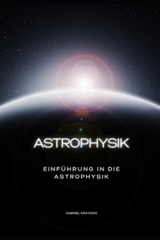 Paperback Astrophysik: Einführung in die Astrophysik [German] Book