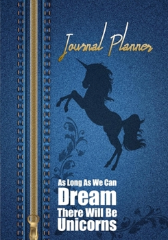 Paperback Unicorn Journal planner (122 pages 7x10 Inch): As Long As We Can Dream There Will Be Unicorns! Book