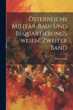 Paperback Österreichs Militär-Bau- und Bequartierungswesen, zweiter Band [German] Book