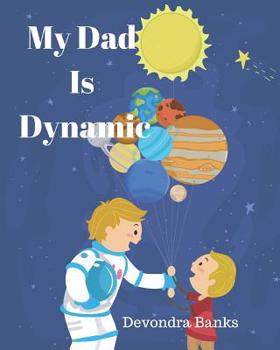 Paperback My Dad Is Dynamic Book