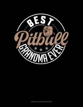Paperback Best Pitbull Grandma Ever: Unruled Composition Book