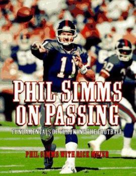 Hardcover Phil SIMMs on Passing: Fundamentals on Throwing the Football Book