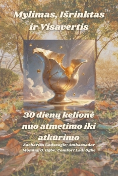 Mylimas, Isrinktas ir Visavertis - 30 dienu kelione nuo atmetimo iki atkurimo (Lithuanian Edition)