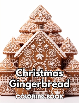 Christmas Gingerbread Coloring Book: Beautiful Edition 100+ Unique and Beautiful High-quality Designs