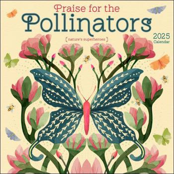 Calendar Praise for the Pollinators 2025 Wall Calendar: Nature's Superheroes Book