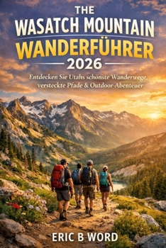 Paperback The Wasatch Mountain Wanderführer 2026 Book