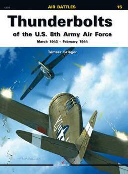 Paperback Thunderbolts of the U.S. 8th Army Air Force: March 1943-February 1944 Book