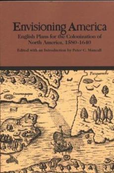 Paperback Envisioning America: English Plans for the Colonization of North America, 1580-1640 Book