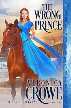 The Wrong Prince - Book #1 of the Heirs of Cornwall