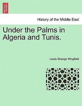 Paperback Under the Palms in Algeria and Tunis. Vol. I Book