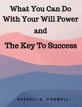 Paperback What You Can Do With Your Will Power and The Key To Success Book