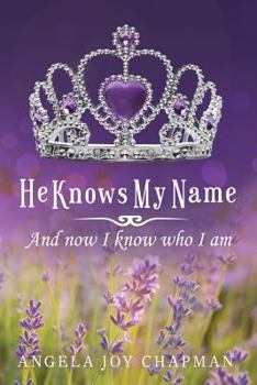 Paperback He Knows My Name: And Now I Know Who I Am Book