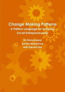 Paperback Change Making Patterns: A Pattern Language for Fostering Social Entrepreneurship Book