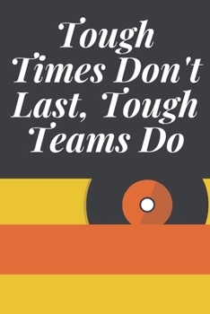 Paperback Tough Times Don't Last, Tough Teams Do: Journal - Pink Diary, Planner, Gratitude, Writing, Travel, Goal, Bullet Notebook - 6x9 120 pages Book