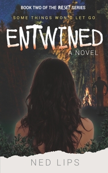 Entwined: Some Things Never Let Go - Book #2 of the Reset
