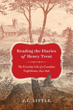Reading the Diaries of Henry Trent: The Everyday Life of a Canadian Englishman, 1842-1898