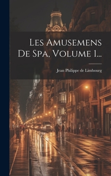 Hardcover Les Amusemens De Spa, Volume 1... [French] Book