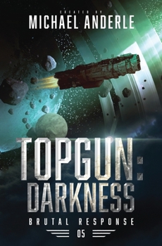 TOPGUN: Darkness - Book #5 of the Brutal Response