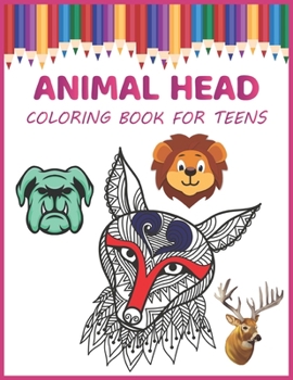 Paperback Animal Head Coloring Book for Teens: Stress Relieving Animal Designs and Heads Book