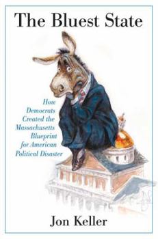 Paperback The Bluest State: How Democrats Created the Massachusetts Blueprint for American Political Disaster Book