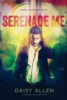 Serenade Me : A Rock Chamber Boys Novel