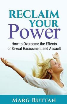 Paperback Reclaim Your Power: How to Overcome the Effects of Sexual Harassment and Assault Book