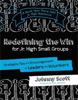 Paperback Redefining the Win for Jr. High Small Groups: Strategies, Tips, and Encouragement for Leaders and Volunteers Book