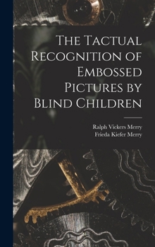 Hardcover The Tactual Recognition of Embossed Pictures by Blind Children Book