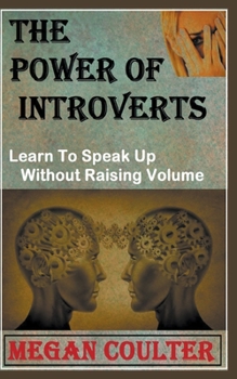 Paperback The Power Of Introverts: Learn To Speak Up Without Raising Volume Book