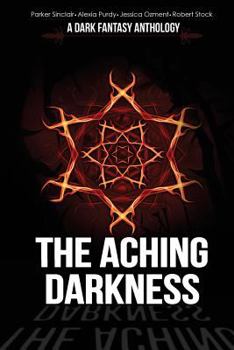 Paperback The Aching Darkness: A Dark Fantasy Anthology Book