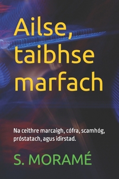 Paperback Ailse, taibhse marfach: Na ceithre marcaigh, cófra, scamhóg, próstatach, agus idirstad. [Irish] Book