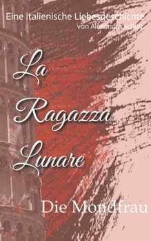 Paperback La Ragazza Lunare: Die Mondfrau [German] Book