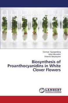 Paperback Biosynthesis of Proanthocyanidins in White Clover Flowers Book