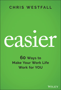 Hardcover Easier: 60 Ways to Make Your Work Life Work for You Book