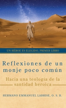 Hardcover Reflexiones de un monje poco común: Hacia una teología de la santidad heroica [Spanish] Book
