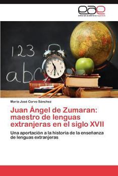 Juan Angel de Zumaran: Maestro de Lenguas Extranjeras En El Siglo XVII