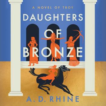 Digital Audiobook Daughters of Bronze: A Novel of Troy Book