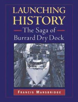 Hardcover Launching History: The Saga of Burrard Dry Dock Book