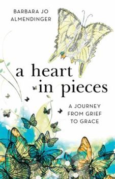 Paperback A Heart in Pieces: A Journey from Grief to Grace Book
