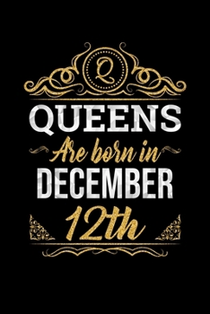 Queens Are Born In December 12th Notebook Birthday Gift: Lined Notebook / Journal Gift, 100 Pages, 6x9, Soft Cover, Matte Finish