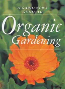 Paperback A Gardener's Guide to Organic Gardening (Gardener's Guide Series) Book