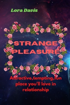 Paperback Strange pleasure: Attractive, tempting, fun place you'll love in relationship [Large Print] Book