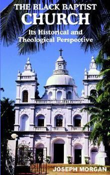 Paperback The Black Baptist Church: Its Historical And Theological Perspective Book