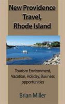 Paperback New Providence Travel, Rhode Island: Tourism Environment, Vacation, Holiday, Business opportunities Book
