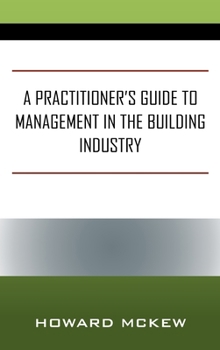 Hardcover A Practitioner's Guide to Management in the Building Industry Book