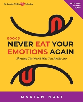 Paperback Never Eat Your Emotions Again, Book 3: Showing The World Who You Really Are Book